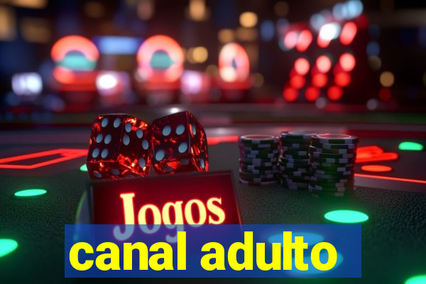 canal adulto